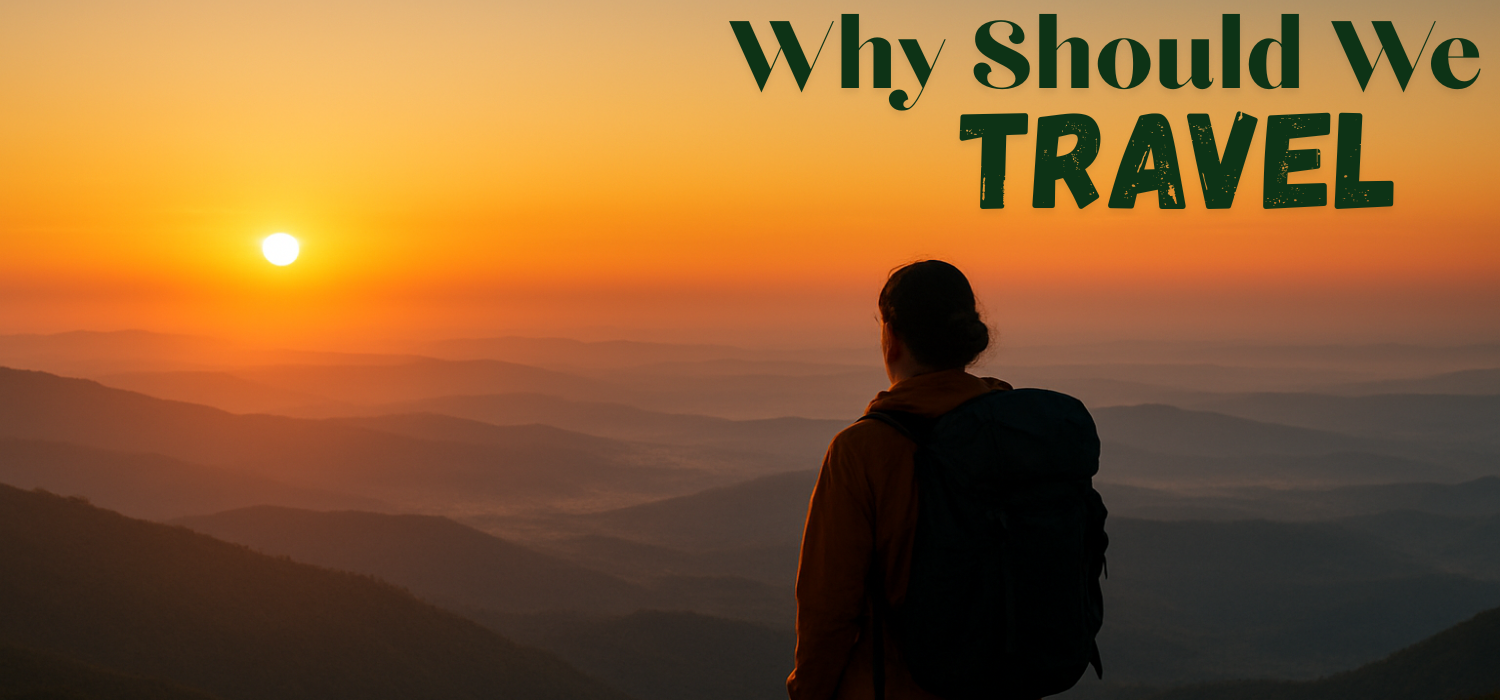 Why should we travel – a solo traveler standing on a mountain peak at sunrise, reflecting the real meaning of travel.