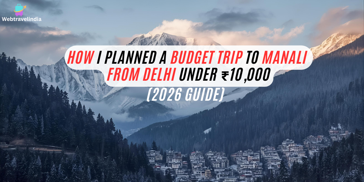 Budget trip to Manali from Delhi 2026 – snow-covered mountains and Beas River view