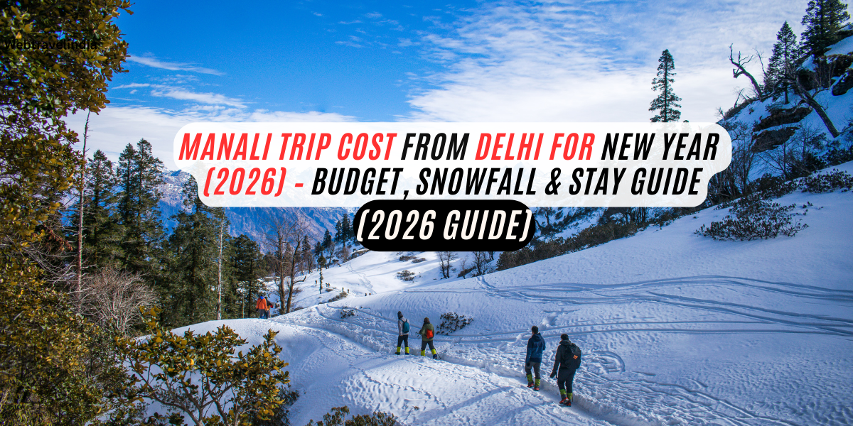 Manali trip cost from Delhi during New Year with snowfall and winter views